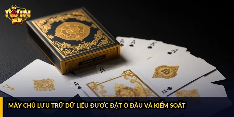 Máy chủ lưu trữ dữ liệu được đặt ở đâu và kiểm soát ra sao?