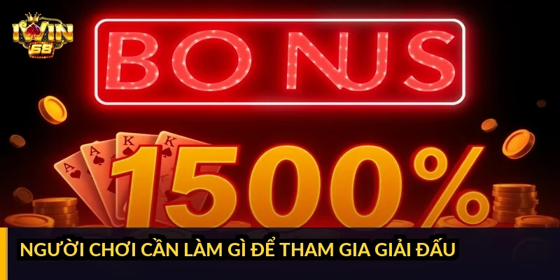Người chơi cần làm gì để tham gia giải đấu?