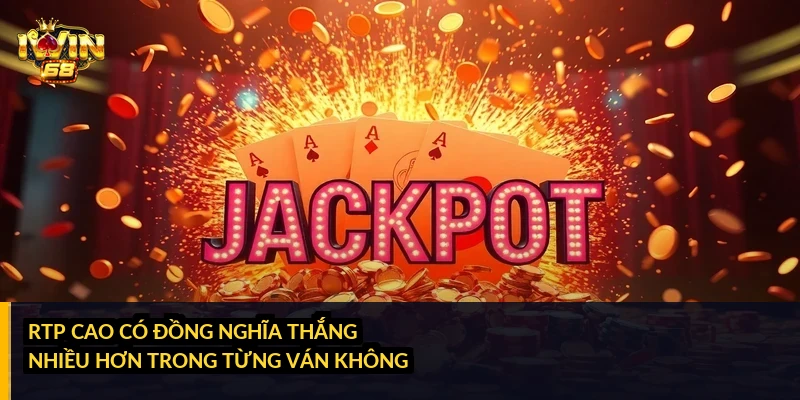 RTP cao có đồng nghĩa thắng nhiều hơn trong từng ván không?