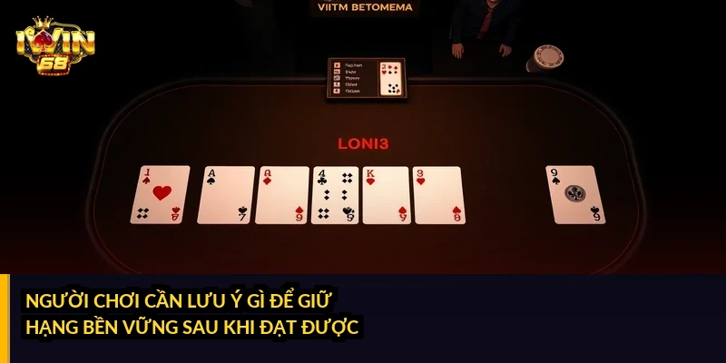 Người chơi cần lưu ý gì để giữ hạng bền vững sau khi đạt được?