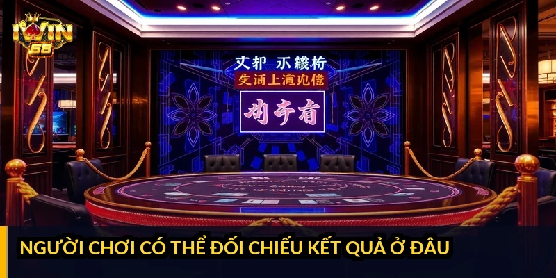 Người chơi có thể đối chiếu kết quả ở đâu?